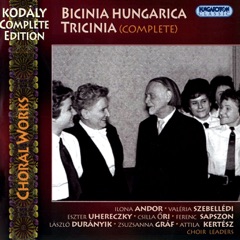 Kodály Complete Edition, Choral Works: Bicinia Hungarica & Tricinia (Hungaroton Classics)