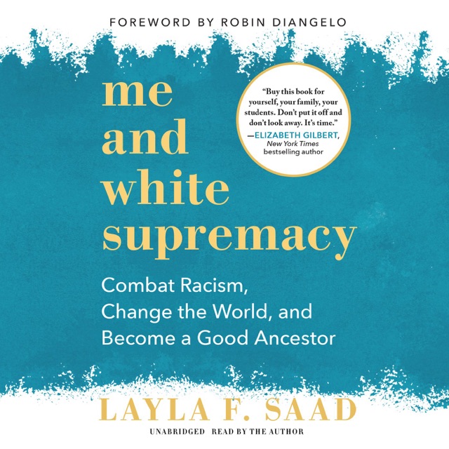 Me and White Supremacy: Combat Racism, Change the World, and Become a Good Ancestor Album Cover