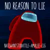 No Reason To Lie (feat. AmaLee & CG5) song lyrics