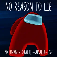 No Reason To Lie (feat. AmaLee & CG5) Song Lyrics