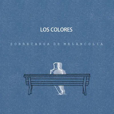 Sobrecarga de Melancolía - Single - Los Colores