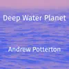 Deep Water Planet - Single album lyrics, reviews, download