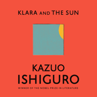 Kazuo Ishiguro - Klara and the Sun (Unabridged) artwork