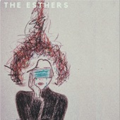 The Esthers - Thank God For These Brains