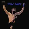 Title Shot (feat. Nox Beatz) - Single album lyrics, reviews, download