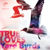 True Loves - Yard Byrds