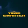 Trap Smarter - Single album lyrics, reviews, download