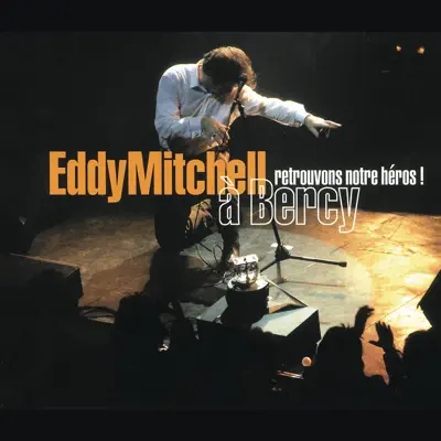Retrouvons notre héros ! À Bercy (Live) - Eddy Mitchell