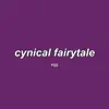 Cynical Fairytale - Single album lyrics, reviews, download