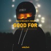 Good For (feat. Trove) - Single