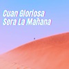 Cuan Gloriosa Será la Mañana - Single
