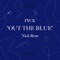 Out the Blue (feat. Nick Rose) - PVCK lyrics