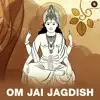 Om Jai Jagdish - Single album lyrics, reviews, download