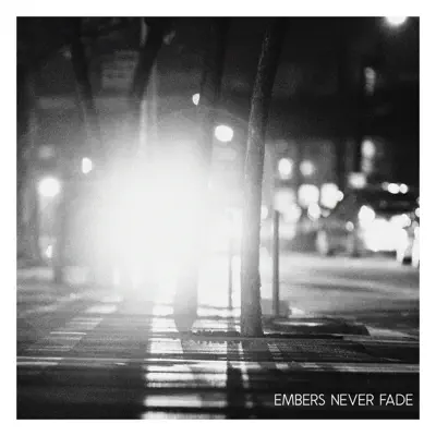 Embers Never Fade - Single - Work Drugs