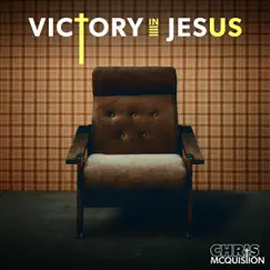 Victory in Jesus - Single by Chris McQuistion album reviews, ratings, credits