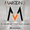 If I Never See Your Face Again (feat. Rihanna) song lyrics