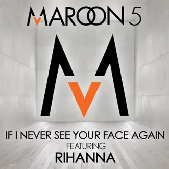 If I Never See Your Face Again (feat. Rihanna) - Single by Maroon 5 album reviews, ratings, credits