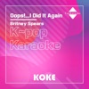 코케 - Oops!...I Did It Again : Originally Performed By Britney Spears (Karaoke Version)