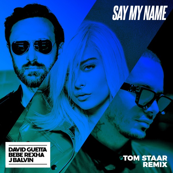 Say My Name (feat. Bebe Rexha & J Balvin) [Tom Staar Remix] - Single - David Guetta