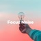 Focus Noise 1 - Sleep, Study, Focus lyrics