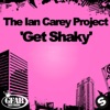THE IAN CAREY PROJECT/VANDALISM - Get Shaky (Record Mix)