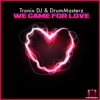 We Came for Love - Single