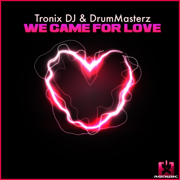 Tronix DJ & DrumMasterz - We Came For Love