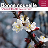 Bonne nouvelle - Chants d'Évangile pour l'année C - Chœur Cantemus Domino