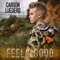 Feels Good - Carson Lueders lyrics