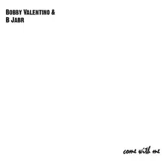 Come With Me by B Jabr & Bobby Valentino album reviews, ratings, credits