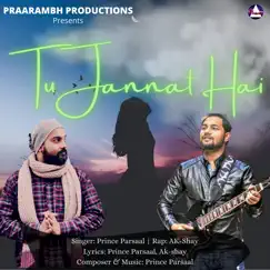 Tu Jannat Hai - Single by Prince Parsaal & Akshay album reviews, ratings, credits