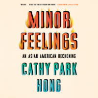Cathy Park Hong - Minor Feelings: An Asian American Reckoning (Unabridged) artwork