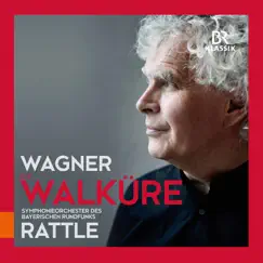 Wagner: Die Walküre, WWV 86B (Live) by James Rutherford, Irène Théorin, Stuart Skelton, Eva Maria Westbroek, Bavarian Radio Symphony Orchestra & Sir Simon Rattle album reviews, ratings, credits