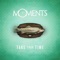 Circle Take the Square - Moments lyrics