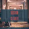 Vacuum Cleaner - Single album lyrics, reviews, download