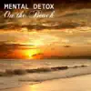 Mental Detox On the Beach, Relaxation Music and Lullabies with Nature Sounds, Ocean Waves and Relaxing Piano Music for Mental Health album lyrics, reviews, download