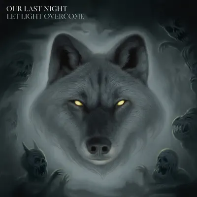 Let Light Overcome - Our Last Night