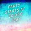 Party Starts at 30,000 Feet - Single album lyrics, reviews, download