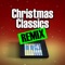 Angels We Have Heard On High - Christmas Classics Remix, The Trap Remix Guys & Hip Hop Christmas lyrics