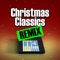 Auld Lang Syne - Christmas Classics Remix, The Trap Remix Guys & Hip Hop Christmas lyrics