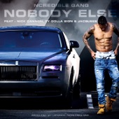 Ncredible Gang - NoBody Else (feat. Nick Cannon, Ty Dolla $ign & Jacquees)
