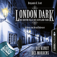 Benjamin K. Scott - London Dark - Die ersten Fälle des Scotland Yard, Folge 7: Die Kunst des Mordens (Ungekürzt) artwork