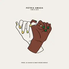 Pátria Amada - Single by Vibe & Leia album reviews, ratings, credits