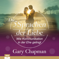 Gary Chapman - Die fünf Sprachen der Liebe: Wie Kommunikation in der Ehe gelingt artwork