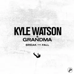Break the Fall - Single by Kyle Watson & grandma album reviews, ratings, credits