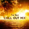 The Best Chill Out Mix: Top 100, Easy Listening 2018, Ambient Chill Out, Instrumental Compilation, Night Lounge, Ibiza House Café Bar album lyrics, reviews, download