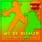 We're Blessed (feat. Baker the Legend) - Dreaded Yasuke lyrics