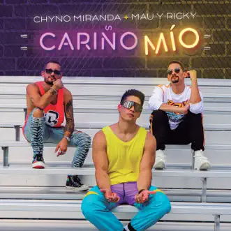 Cariño Mío by Chyno Miranda & Mau y Ricky song reviws