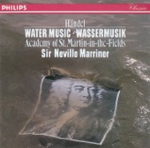 Academy of St. Martin in the Fields - Handel: Water Music Suite No.3 in G - 1. Sarabande