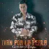 Ivan por la Perla - Single album lyrics, reviews, download
